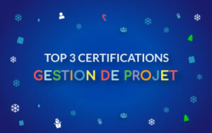 Notre top 3 des certifications en gestion de projet !