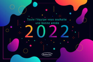 Tant de pistes d’amélioration en 2022, avec Bubble Plan, meilleurs vœux