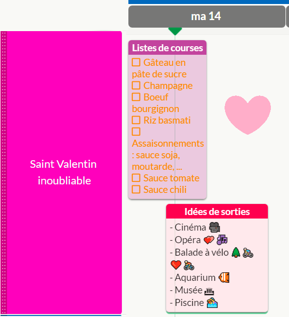 Liste de courses pour la Saint Valentin : Gâteau en pâte de sucre, Champagne, Boeuf bourgignon, riz basmati, Assaisonnements (sauce soja, moutarde, etc.), sauce tomate, Sauce chili et Idées de sorties : Cinéma, Opéra, Balade à vélo, Aquarium, Musée, Piscine 