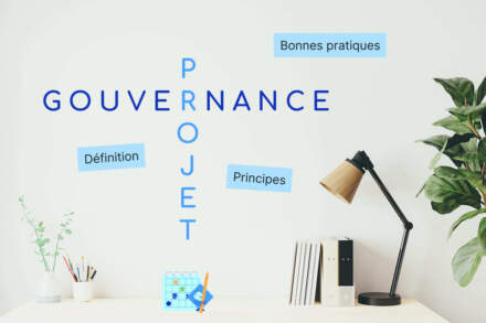 Gouvernance projet : définition, principes et bonnes pratiques